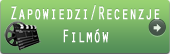 Zapowiedzi/Recenzje film�w