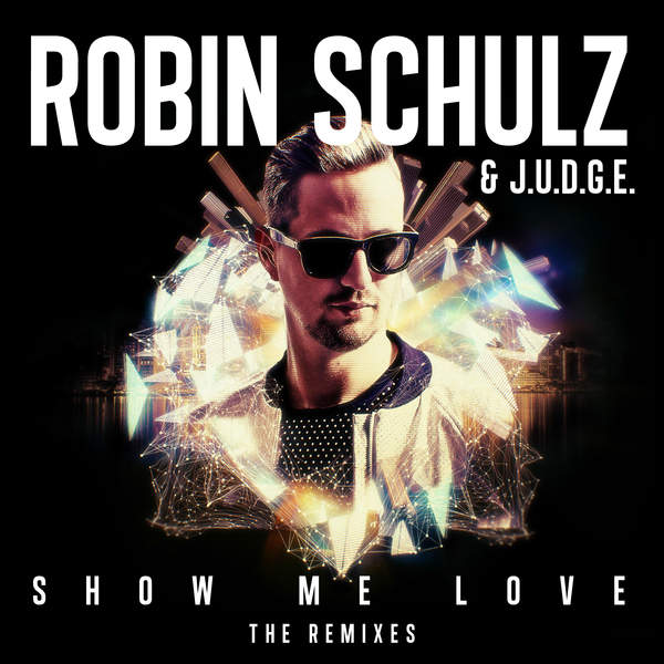 Robin Schulz & Judge - Show Me Love