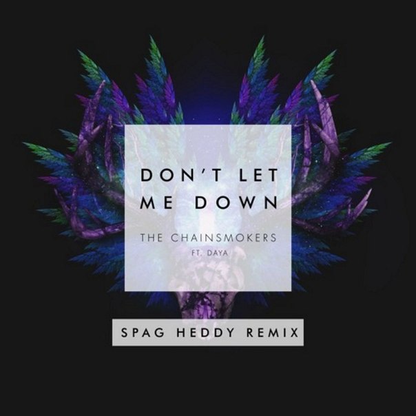 The Chainsmokers - Don't Let Me Down (Spag Heddy Remix)